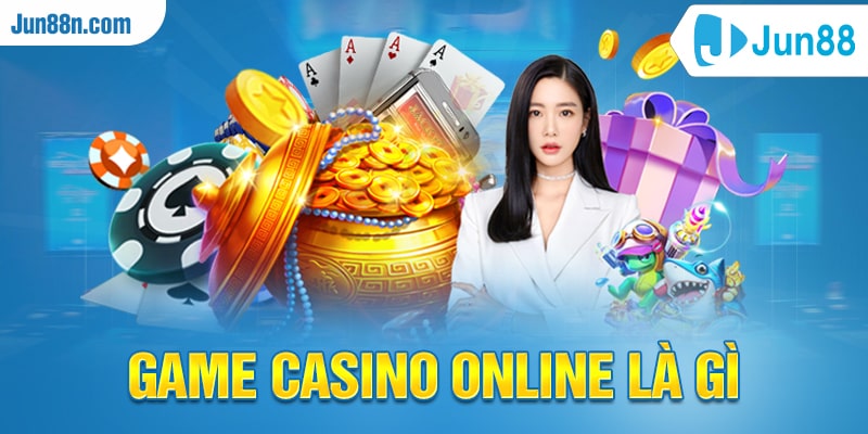 Game casino online là gì